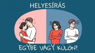 Helyesírás - egybe vagy külön?