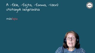 A -féle, -fajta, -szerű utótagok